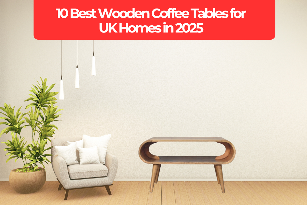 10 Best Wooden Coffee Tables for UK Homes in 2025